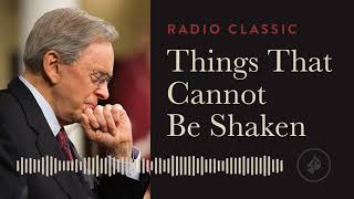 Things That Cannot Be Shaken  Radio Classic  Dr. Charles Stanley