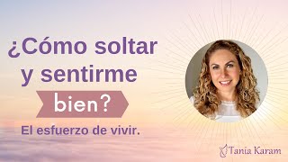 ¿Cómo soltar y sentirme bien? | Tania Kara,