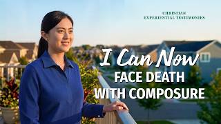 Christian Experiential Testimonies, Ep. 880: I Can Now Face Death With Composure