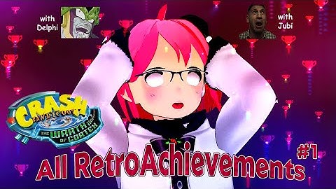 Getting ALL RetroAchievements in Crash Bandicoot: Wrath of Cortex (w/ Delphi & Jubi) [1/2]