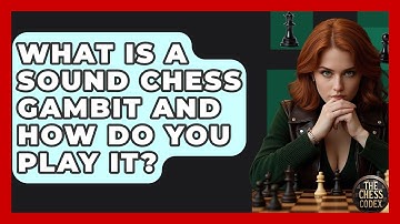 What Is A Sound Chess Gambit And How Do You Play It? - The Chess Codex