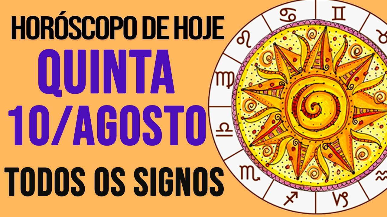 HORÓSCOPO DE HOJE // AGOSTO - DIA 10/08/2023 - Todos os Signos - YouTube