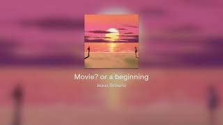 Movie? or a beginning