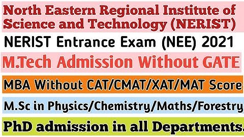 NERIST/NEE 2021/M.Tech/MSc/MBA/PhD//MTech admission without GATE/MSc in Phy/Chem/Maths/Forestry/PhD
