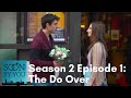 Soon By You | Season 2 Episode 1 | The Do Over