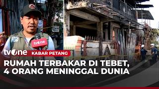 Empat Orang Meninggal dalam Kebakaran Rumah di Tebet | Kabar Petang