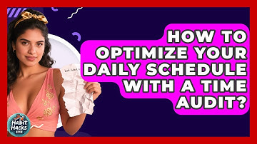 How To Optimize Your Daily Schedule With A Time Audit? - Habit Hacks Hub