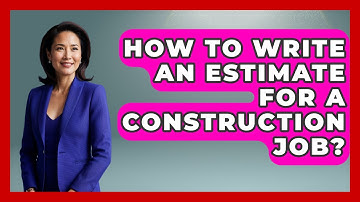 How To Write An Estimate For A Construction Job? - Civil Engineering Explained