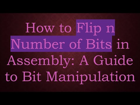 How to Flip n Number of Bits in Assembly: A Guide to Bit Manipulation