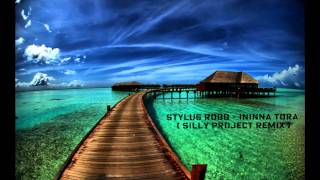 Download Lagu Stylus Robb - Ininna Tora (Silly Project Remix) MP3