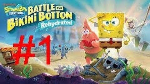 Spongebob Battle for Bikini Bottom  Rehydrated Part 1 Welcome to Bikini Bottom !