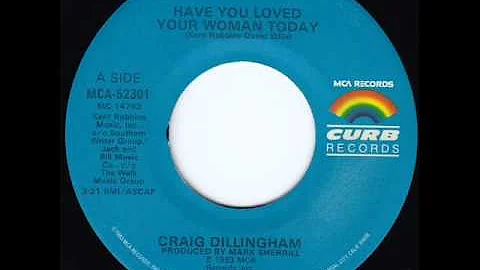 Craig Dillingham "Have You Loved Your Woman Today"