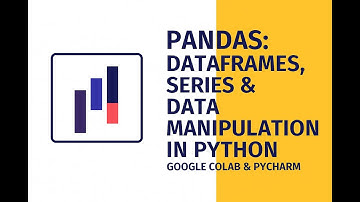 Introduction to Pandas: DataFrames, Series & Data Manipulation in Python | Google Colab & PyCharm