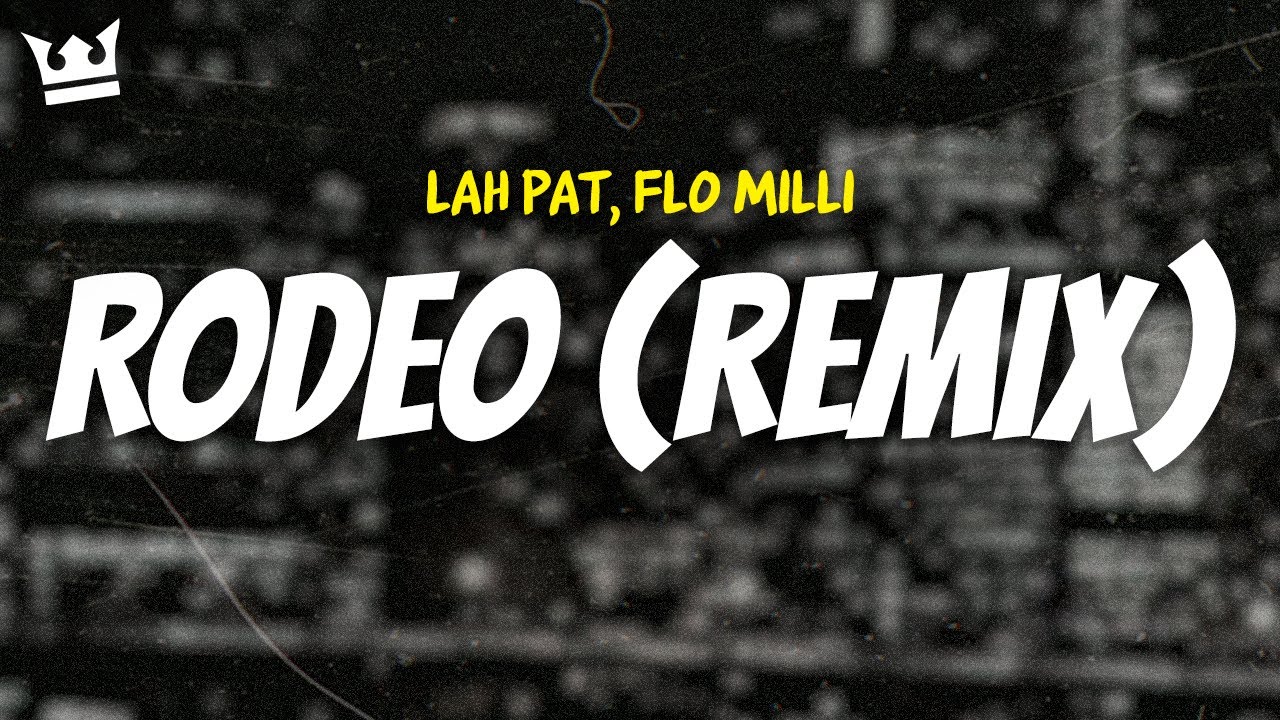 lah pat, flo milli - RODEO (REMIX) (LYRICS) - YouTube