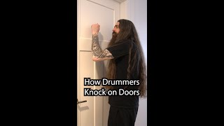 How Drummers Knock on Doors 2