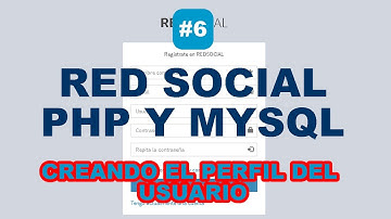 PARTE 6 - CREANDO PERFIL Y FOTOS DEL USUARIO | RED SOCIAL EN PHP Y MYSQL