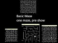 Basic Maze – one maze, pre show