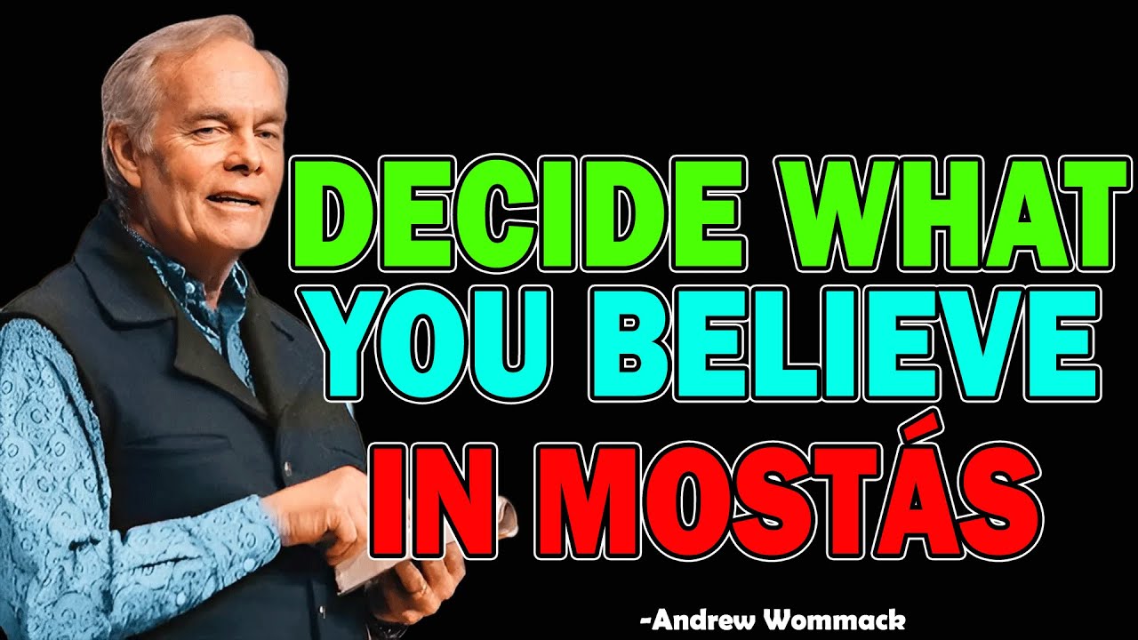 Decide what you believe in most - Andrew Wommack 2025