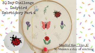 Mindful May Day 17 - Ladybird Embroidery Day 4