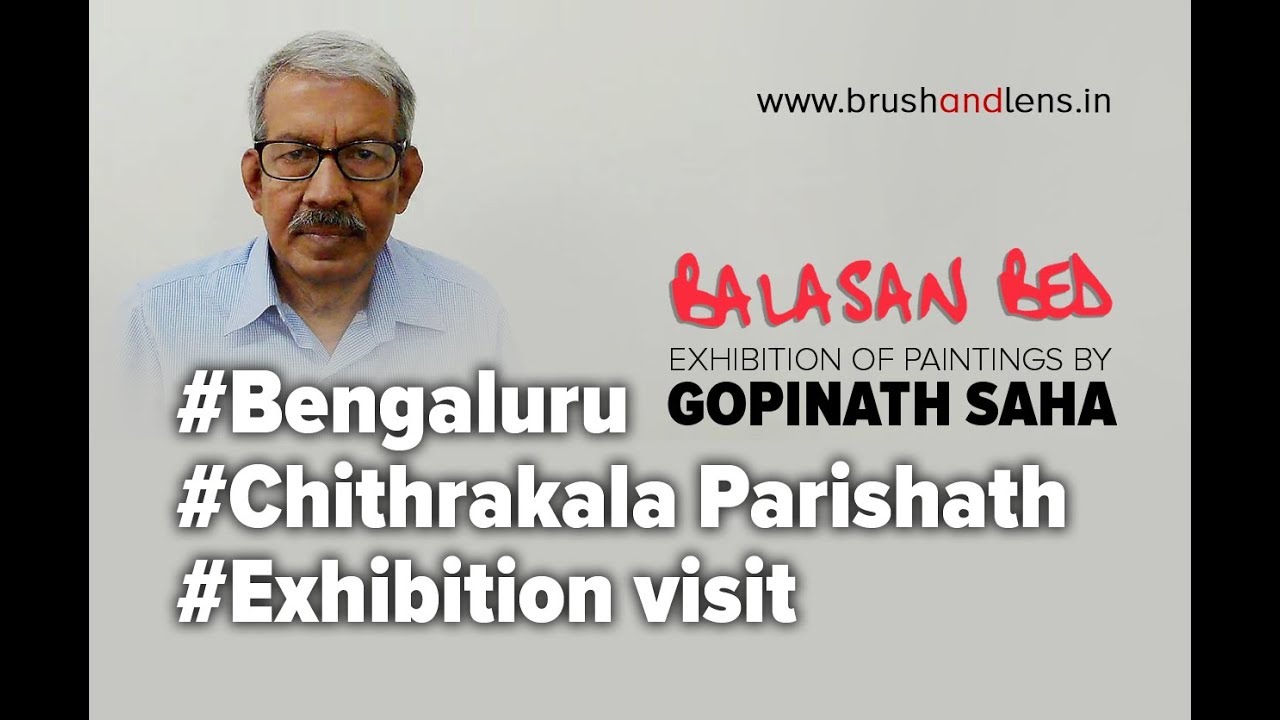 Exhibition of Paintings by Gopinath Saha | Karnataka Chitrakala Parishath, Bangalore.
