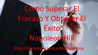 Como Superar El Fracaso Y Obtener El Éxito - Napoleon Hill