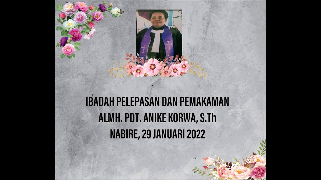 IBADAH PELEPASAN DAN PEMAKAMAN ALMH. PDT. ANIKE KORWA, S.Th | NABIRE, 29 JANUARI 2022