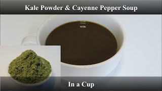 Kale Powder & Cayenne Pepper Soup made with Kale Powder in a cup