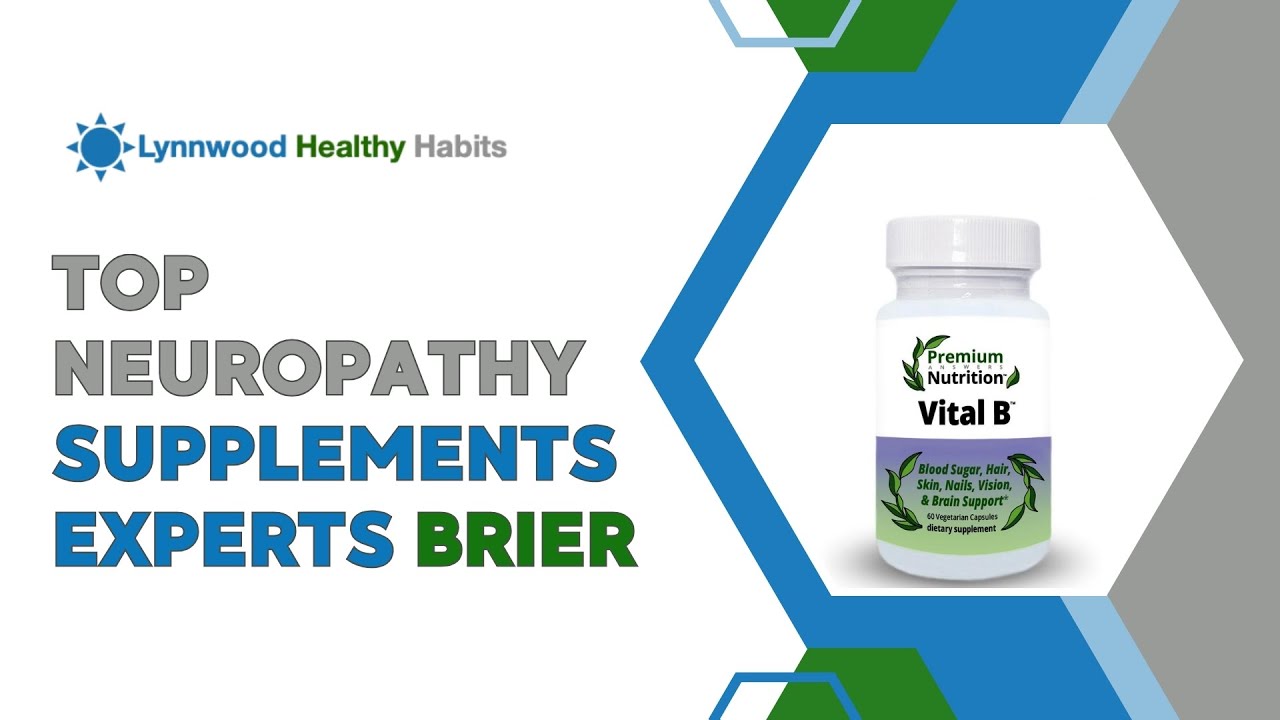 Top Neuropathy Supplements Experts Brier