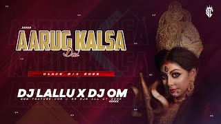 AARUG KALSA DAI | DANCE MIX | DJ LALLU X DJ OM X OM DJs ALL UT ZONE