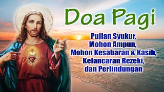 Doa Pagi ( Syukur, Mohon Ampun, Kesabaran, Kasih, Kelancaran Rezeki, Perlindungan ) | Doa Katolik