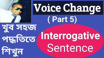 Voice change interrogative sentence ( part 5) M Hasan ABC of English Care.