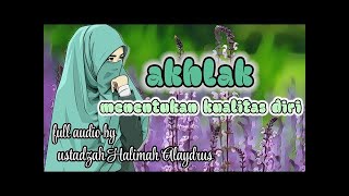 Download Lagu AKHLAK MENENTUKAN KUALITAS DIRI || FULL AUDIO BY USTADZAH HALIMAH ALAYDRUS MP3