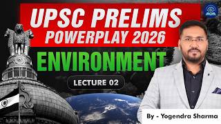 UPSC Prelims 2026 Environment Lecture 02 | Complete Environment | Yogendra Sharma #upscprelims2026