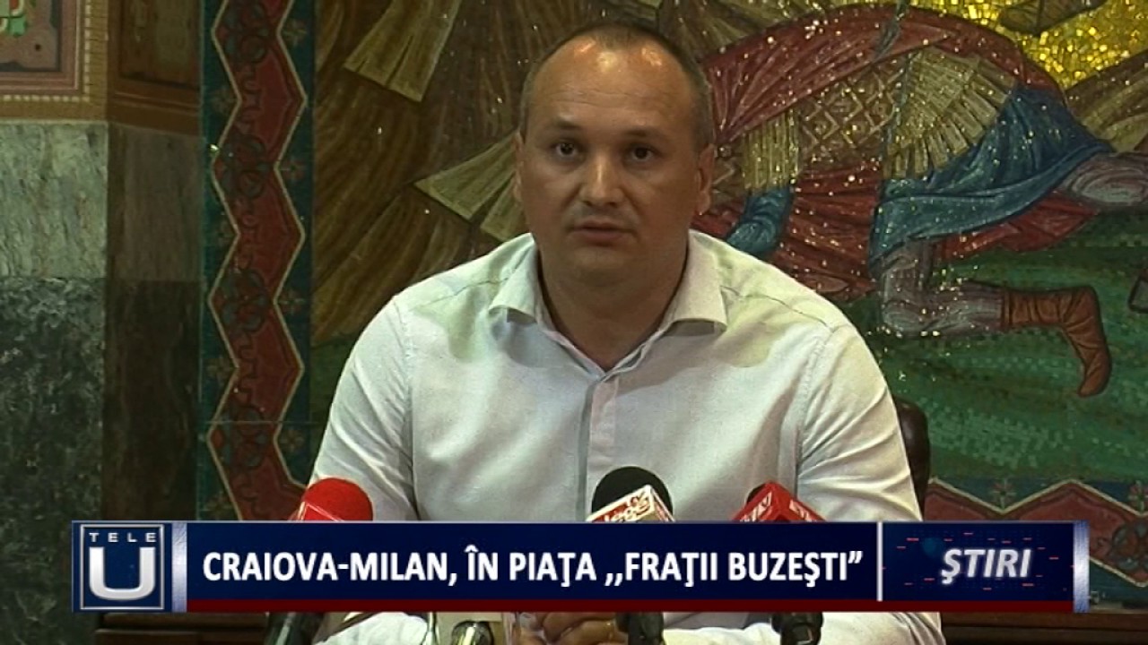 CRAIOVAMILAN, IN PIATA „Fratii Buzesti” YouTube