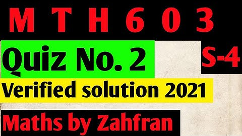 Mth603:Quiz 2 verified solution 2021¦¦set-4¦¦Maths by Zahfran
