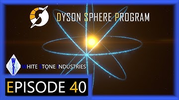 Dyson Sphere Program | Playthrough | Episode 40