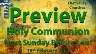 Chet Valley Holy Communion for Sunday Next Before Lent (Transfiguration) 19th February 2023: Preview