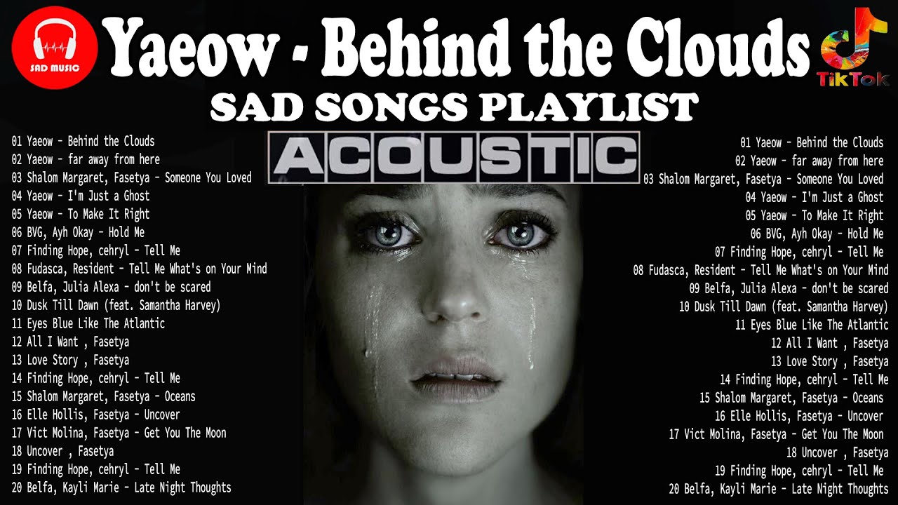 😞Yaeow - Behind The Clouds | Sad Songs Playlist Mix | Yaeow, Fasetya, Shalom Margaret, Imfinenow💔