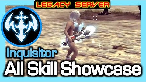 [Legacy] Inquisitor All Skill Showcase & Practical Combat / Dragon Nest Legacy