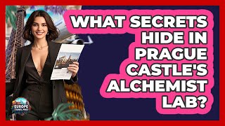 What Secrets Hide In Prague Castle's Alchemist Lab? - Europe Travel Pros
