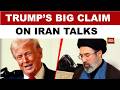 US Vs Iran: Trump Says Iran ‘Negotiating On Fumes’ Amid Ongoing Peace Talks | West Asia Crisis