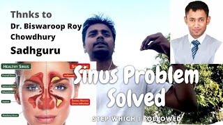 Sinus Problem Solution - Step Which I Followed - Thanks to Dr. Biswaroop Roy Chowdhury and Sadhguru