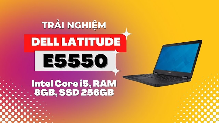 Dell latitude e5550 i5 đánh giá