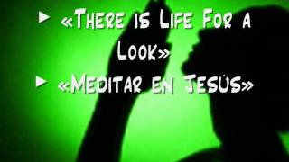 There is Life For a Look / Meditar en Jesús