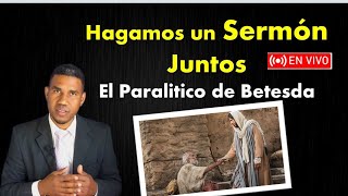 Let's Build a Sermon Together: The Paralytic at Bethesda (Jesus Changing Lives)