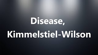 Disease, Kimmelstiel-Wilson - Medical Definition and Pronunciation