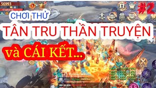CHƠI THỬ GAME: TÂN TRU THẦN TRUYỆN và CÁI KẾT... || #TTTT || 211 Gaming screenshot 5