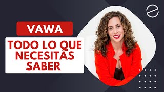 Todo Lo Que Debes Saber Sobre La Vawa Abogada De Inmigración