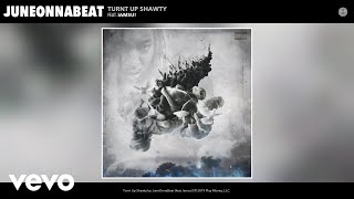 Juneonnabeat - Turnt Up Shawty (Audio) Ft. Iamsu!