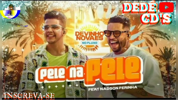 DEVINHO NOVAES NO FLUXO FEAT NADSON FERINHA | PELE NA PELE
